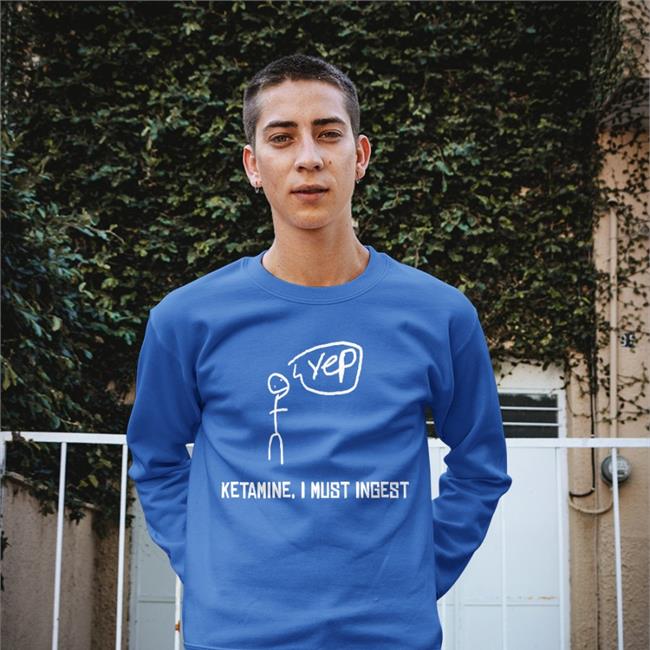 Funny Ketamine I Must Inges Shirt