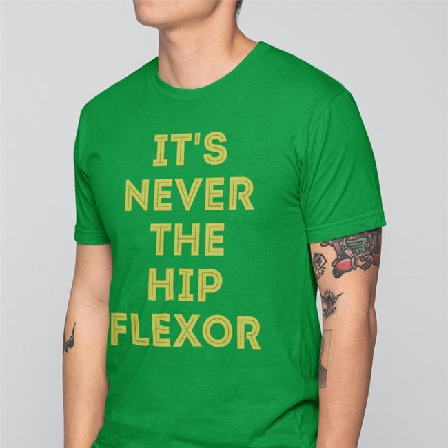 It's Never The Hip Flexor Hoodie Awesomephysio