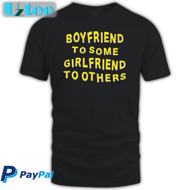 Boyfriend To Some Girlfriend To Others Tee Shirt Bonfire