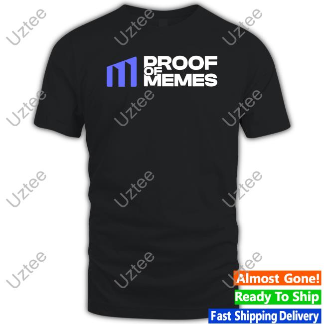 Proof Of Memes Shirt
