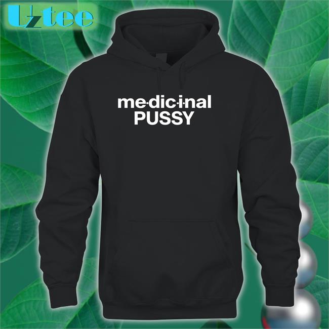 Medicinal Pussy Shirt