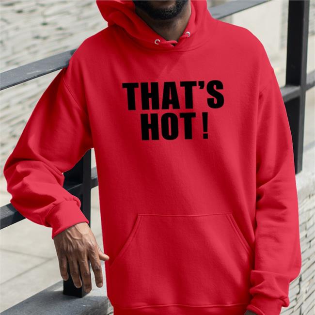 That's Hot Sweatshirt
