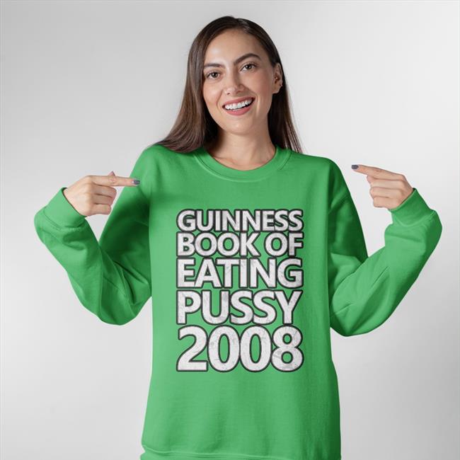 Shirtsthatgohard Guinness Book Of Eating Pussy 2008 Shirt Shirts That Go Hard Merch