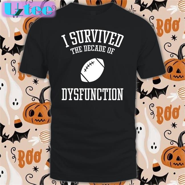 I Survived The Decade Of Dysfunction Tee
