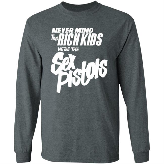 Never Mind The Rich Kids We're The Sex Pistols Shirt Johnny Rotten Never Mind The Rich Kids We're The Sex Pistols Shirt Johnny Rotten