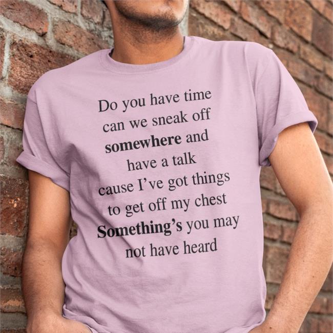 Do You Have Time Can We Sneak Off Shirt
