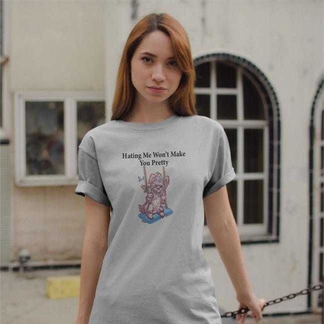 Hating Me Won't Make You Pretty Sweatshirt O-Mighty Store