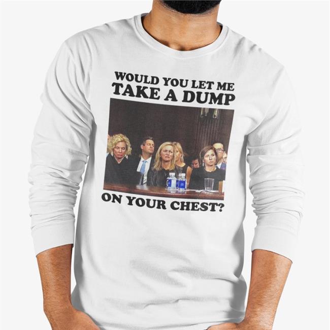 White Teenhearts Would You Let Me Take A Dump On Your Chest Shirt