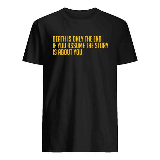 Death Is Only The End Shirt Topatoco Store Vale Podcast