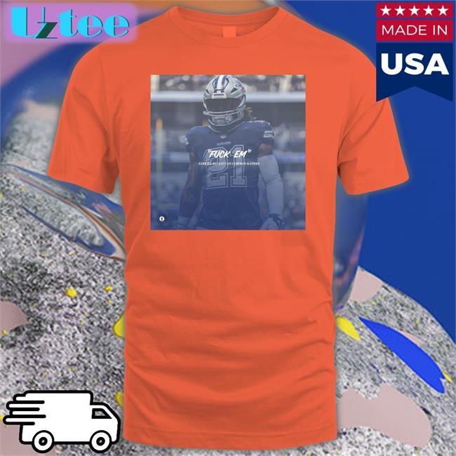 Kelly K-9 Fuck Em Ezekiel Elliott On Cowboy Haters Tee Shirt