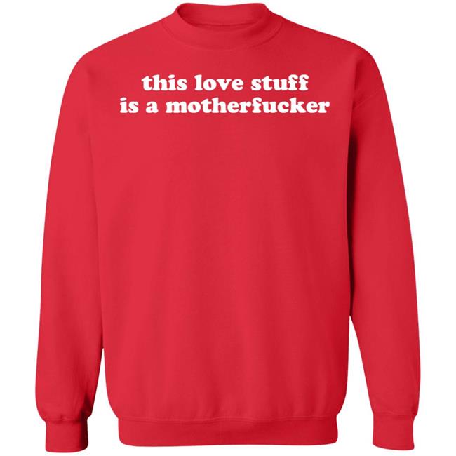 This Love Stuff Is A Mother Fucker Shirt Jen Selter This Love Stuff Is A Mother Fucker Shirt Jen Selter