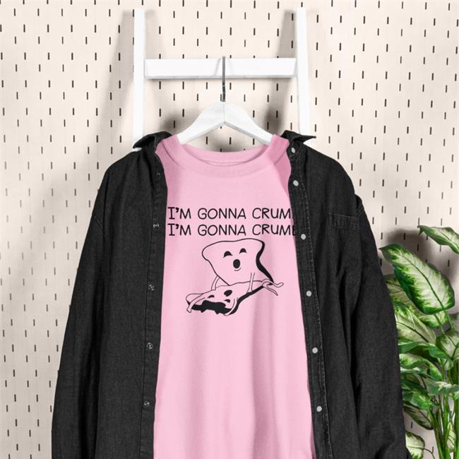 I'm Gonna Crumb T Shirts
