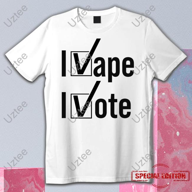 I Vape I Vote Sweatshirt Shirtsthtgohard