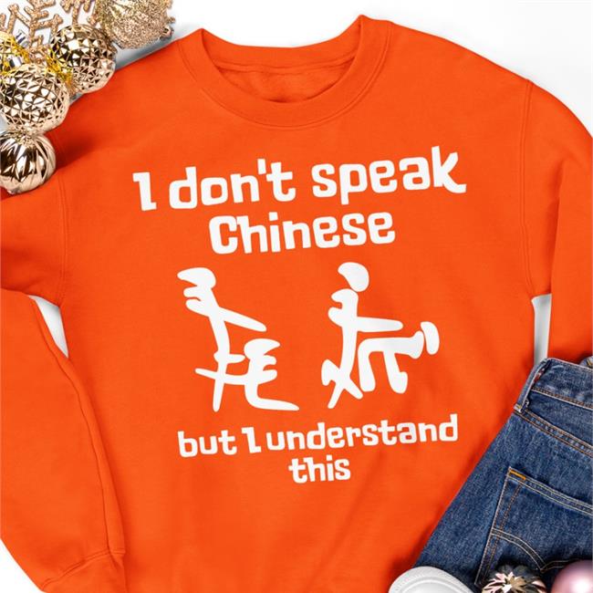 Shirts That Go Hard I Don't Speak Chinese But I Understand This Shirts Shirtsthtgohard Store