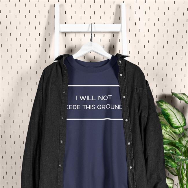 Lieutenant Harridan I Will Not Cede This Ground Funny T Shirt