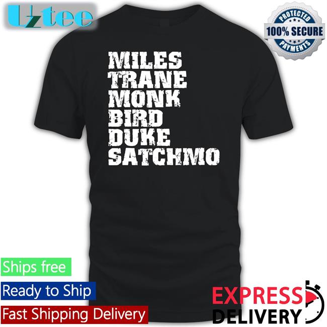 Miles Trane Monk Bird Duke Satchmo Shirt Bauwau