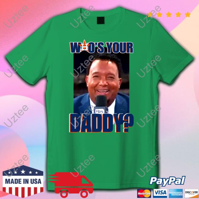 Who Your Daddy T Shirt