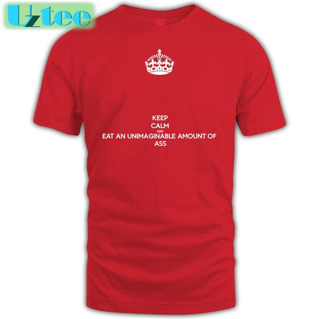 Ninja Sex Party Keep Calm And Eat An Unimaginable Amount Of Ass Tees Ninjasexparty