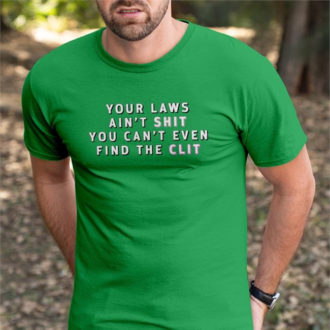 Omega By Odin’S Fade Jones Your Laws Ain't Shit You Can't Even Find The Clit Hoodie Omega By Odin’S Fade Jones Your Laws Ain't Shit You Can't Even Find The Clit Tee Shirt