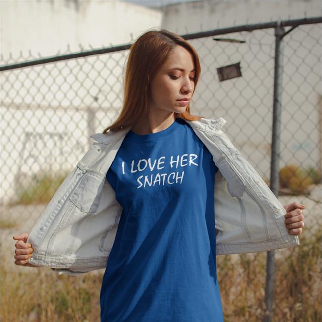 I Love Her Snatch Tees Strangethrift