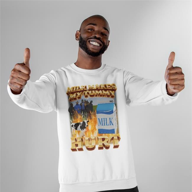 Milk Makes My Tummy Hurt Shirt