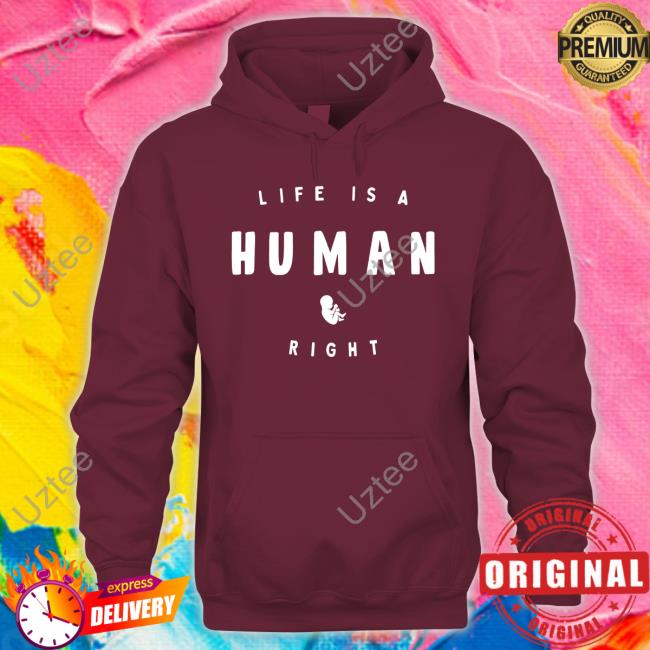Life Is A Human Right Shirt