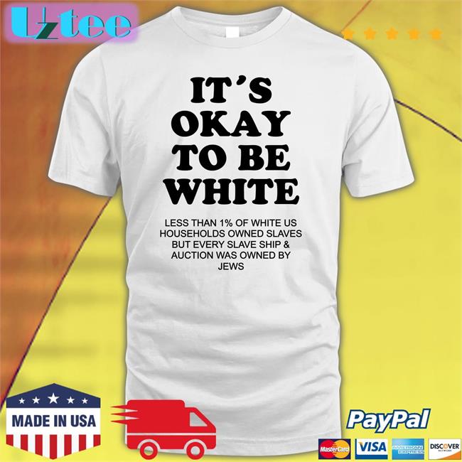It's Okay To Be White Less Than 1 Percent Of White Us Tee Shirts The Serfs