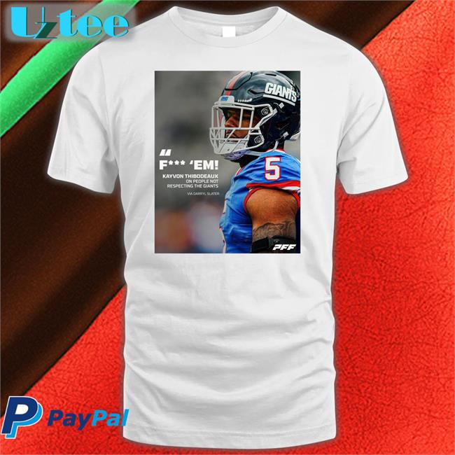 Pff Fuck Em Kayvon Thibodeaux One People Not Respecting The Giants Via Darryl Slater Shirts
