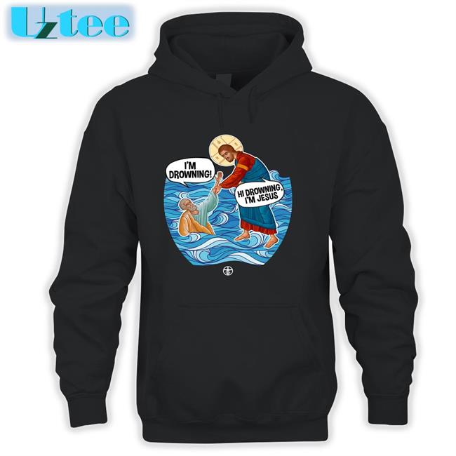 Hi Drowning I'm Jesus Tee Shirt