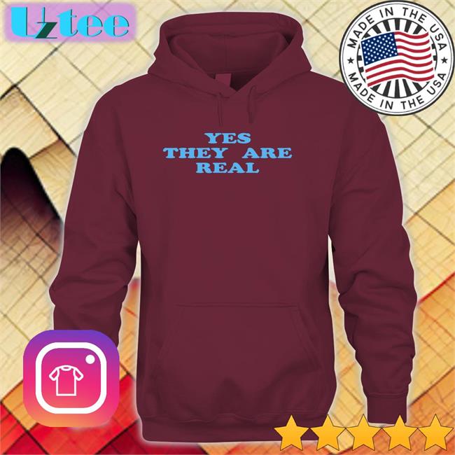Yes They Are Real Shirt