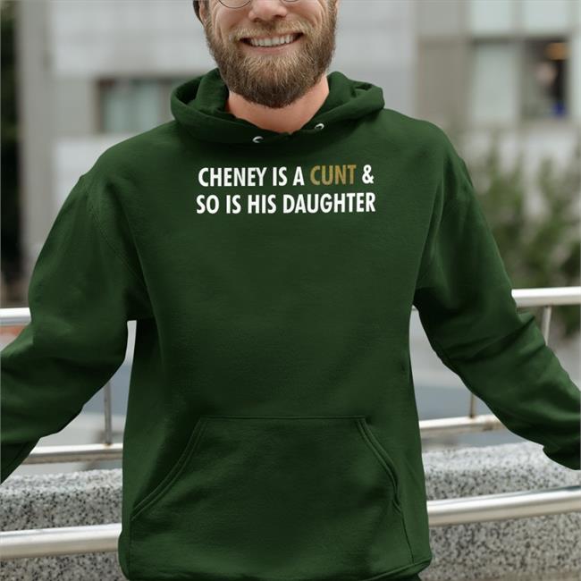 Freedomkat Designs Cheney Is A Cunt And So Is His Daughter T Shirt