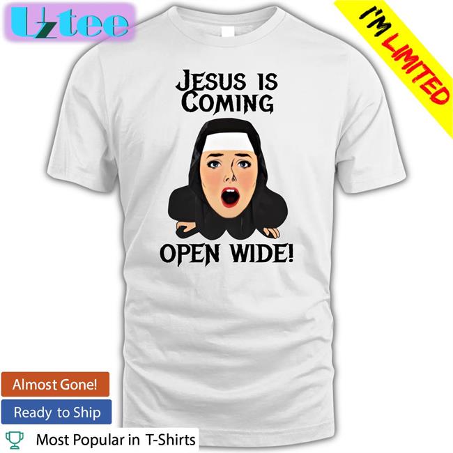 Jesus Is Coming, Open Wide Shirt