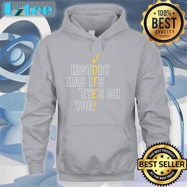 Teerico Store History Has Its Eyes On You Vote Funny T Shirt Samy Simorangkir