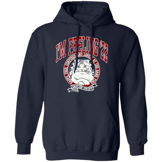 Taylor Swift Merch Store I'm Feeling '22 Sweatshirt Taylor Swift Merch Store I'm Feeling '22 Sweatshirt