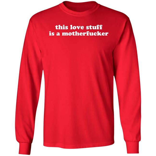 This Love Stuff Is A Mother Fucker Shirt Jen Selter This Love Stuff Is A Mother Fucker Shirt Jen Selter