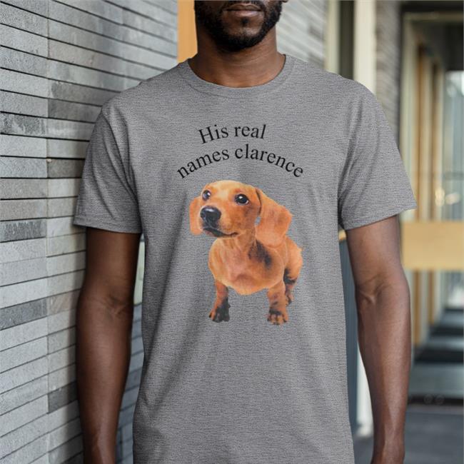 Shirts That Go Hard His Real Names Clarence T Shirt The Good Shirts Store