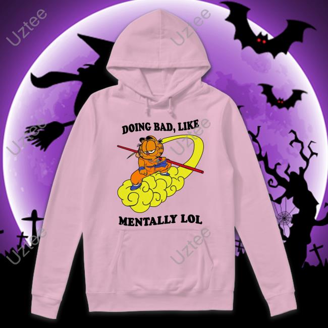 Doing Bad Like Mentally Lol T Shirt Shirt That Go Hard 2