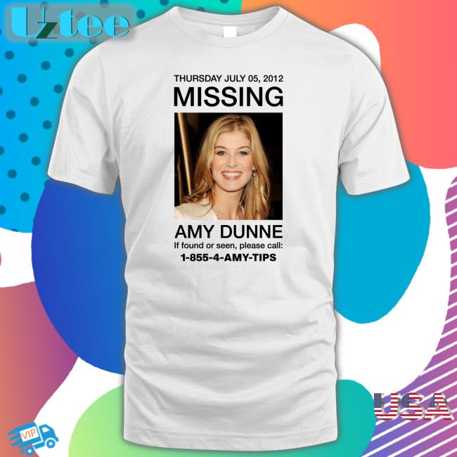 Thursday July 05, 2012 Missing Amy Dunne If Found Or Seen, Please Call: 1-855-4-Amy-Tips Shirt