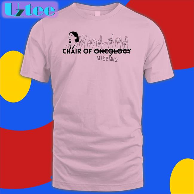 Dystonicphonic94 Chair Of Oncology La Resistance Shirts