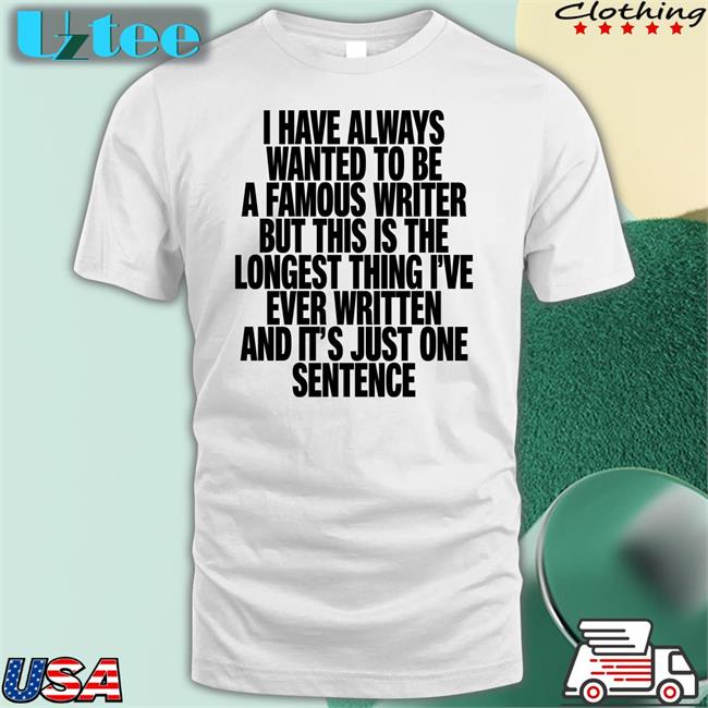 Thegoodshirts Merch I Have Always Wanted To Be A Famous Writer Hoodie Shirtsthtgohard