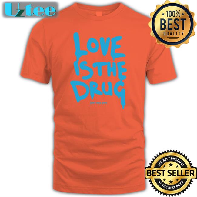 Love Is The Drug Long Sleeve Shirt