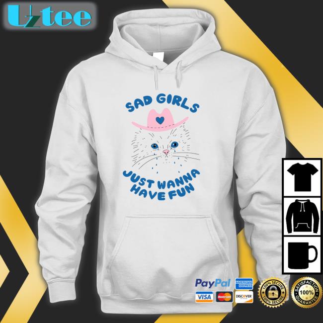 Sad Girls Just Wanna Have Fun T Shirt