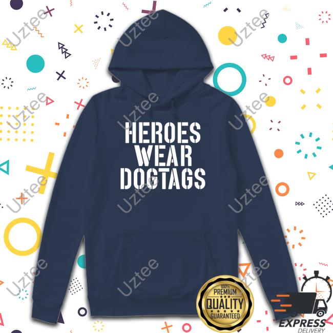 Heroes Wear Dog Tags Shirt