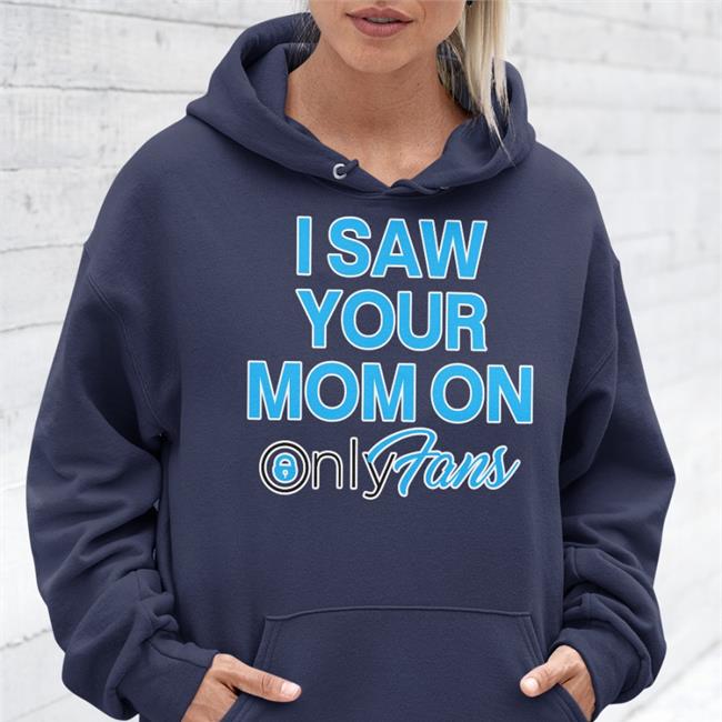 Pattch I Saw Your Mom On Only Fans T-Shirts