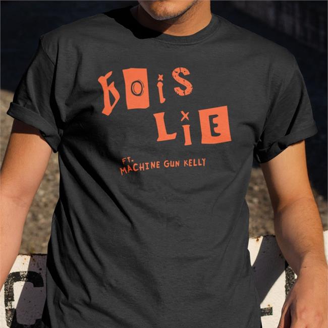 Bois Lie Ft Machine Gun Kelly Shirts