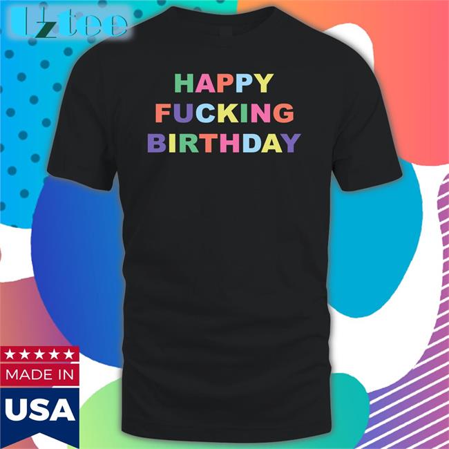 Happy Fucking Birthday To Me Loser Teddy Fresh T Shirt