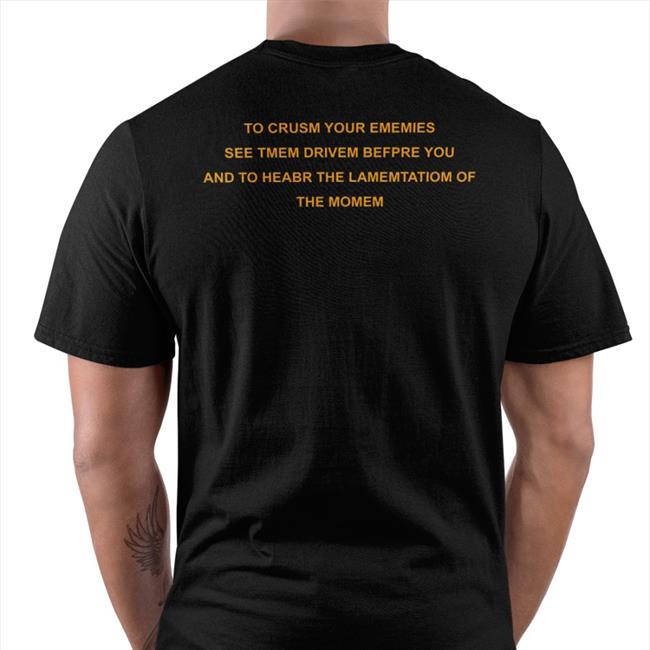 Poorly Translated Shirts To Crusm Your Ememies See Tmem Drivem Befpre You Shirt