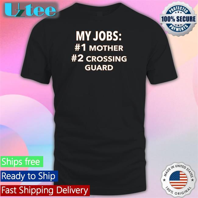 My Jobs Mother Crossing Guard Tee Luccainternational