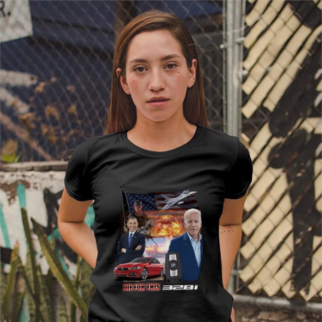 Die For This 328I Obama Shirt