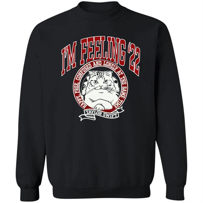 Taylor Swift Merch Store I'm Feeling '22 Sweatshirt Taylor Swift Merch Store I'm Feeling '22 Sweatshirt